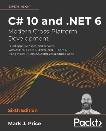 C# 10 and .NET 6 – Modern Cross-Platform Development 6th Edition